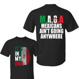 It's in my DNA Mexico Shirt,MAGA Mexicans Ain't Going Anywhere Shirt, Maga Shirt, For Men, For Women