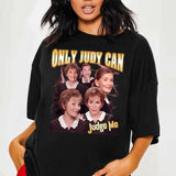 Judge Judy Quotes Tshirt Sweatshirt Hoodie, Only Judy Can Judge Me Shirt, Funny Tv Shirt, Lawyer Gift Tee, Classic Tv Tee, Unisex Sweater Pullover Tee