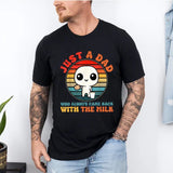 Just A Dad Who Always Came Back With The Milk Shirt, Funny Fathers Day Graphic Tee, Fathers Day Gift, Dad Shirt, Papa Tee