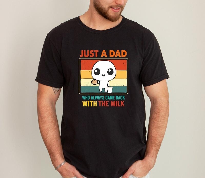 Just A Dad Who Always Came Back With The Milk Tee Shirt, Funny Fathers Day Graphic Tee, Fathers Day Gift, Dad Shirt, Papa Tee, Aesthetic Unhinged, Gifts For Husband, Unisex T-Shirt, Gifts For Him, Short Sleeve Tee Shirt, Gifts For Birthday fitted