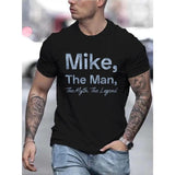 [Legend Tee] Soft Cotton Personalized Mike Legend Tee - "Mike, The Man, The Myth, The Legend" Print - Men's Clothing, Show Personality Made in USA