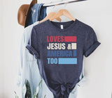 Loves Jesus and America Too Shirt, America Shirt, 4th of July Gift Shirt, Memorial Day Shirt,Independence Day Gift,Patriotic Christian Shirt