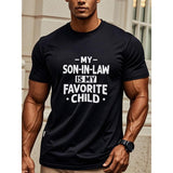 MY SON-IN-LAW IS MY FAVORITE CHILDGraphic T Shirts For Men Funny Black T Shirts With Sayings Crew Neck Casual Soft 100% Cotton Original Running Four Seasons Mens Cotton T Shirts. Made in USA