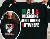 Make America Mexican Again Sweatshirt, Mexicans Ain't Going Anywhere T-Shirt, For Men, For Women