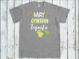 May Contain Tequila, Cinco De Mayo Tee, Party Drinking Gifts, Mexican Festival, Mexican Celebrations Tee, Tequila Shirt, Drinko De Mayo