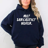 Me Sarcastic Never, Funny Sayings Hoodie Casual Street Style Fleece Fabric Pullover Sweatshirt for Women for Men, Perfect Gift