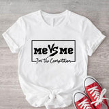 Me Vs Me I Am My Only Competition Shirt, Motivational quote T-Shirt, Inspirational Tee, Positive Shirt, Trendy Saying Gift Tee