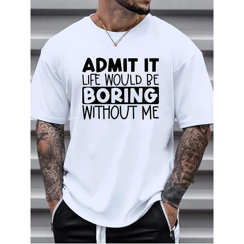Men's "Admit It, Boring" Graphic Print T-shirt For Summer, Sports Outdoor Short Sleeve Tees For Males Made in USA