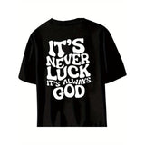 Men's "It's Never Luck, It's Always God" Graphic Tee - 100% Cotton, Crew Neck, Drop Shoulder, Short Sleeve - Versatile & Comfortable for Casual Outings, Parties, Beach & Sports, Outdoor Clothing|Spring Summer Top|Glossy Finish Made in USA