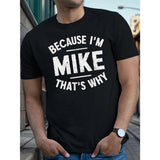 Men's Casual "Because I'm Mike" Graphic Tee, Short Sleeve, Cotton, Round Neck, Stretch Fabric, Geometric Print, Summer Fashion Top for Adults Made in USA