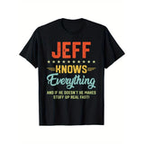 Mens Jeff Knows Everything Funny Name Personalized Jokes T-Shirt, Printed men'S short sleeve T-shirt, Stylish breathable top, Weekend casual, Holiday gift, 100% cotton T-shirt Made in USA