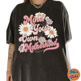 Mind Your Own Motherhood Flowers Shirts, Cotton Unisex T-Shirt, Crew Neck, Size S- 3XL, Menswear Top, Womenswear Top Underwear Streetwear