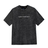 Mineral Wash I Just Work Here T-Shirt, Funny Humor Shirt, Adult Humor TShirt, Sarcastic Shirt, Sarcasm Shirt for Women