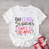 My Class Is Full Of Sweet Hearts Shirt, Cute Teacher T-shirt, Valentine's Day Gift For Teacher, Teacher Appreciation, Teaching Vday Short Sleeve.