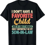 My Favorite Child Most Definitely My Son-In-Law Retro T-Shirt, All Size, For Men, For Women