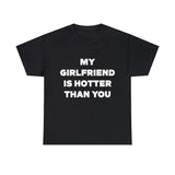 My Girlfriend is Hotter Than you T-Shirt - Gifts for Boys, Gifts for Friends, Gift for girls, Heart Shirt, Woman Gift, Girl Shirt, Gifts