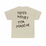 Need Money for Porsche t-shirt, Funny Tees Top Menswear Shortsleeve