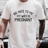 New Dad Shirt, Be Nice to me My Wife is Pregnant Mens T Shirt Pregnancy Announcement, New Father Shirts, Best dad shirt, New Daddy shirts,  Dad Gift, New Dad Sweatshirt