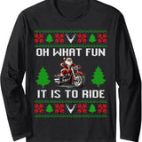 Oh What Fun It Is To Ride Motorcycle Santa Ugly Christmas Long Sleeve T-Shirt