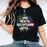 One Mental Breakdown Later Shirt, Mental Health T-shirt, Inspirational Tee, Motivational Shirt, Sarcastic Gifts Short Sleeve, Positivity Trendy Tee.