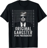 Original Gangster For President Donald Trump Mugshot T-Shirt