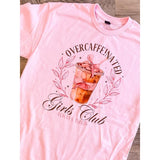 Over Caffeinated Girls Club Graphic Top