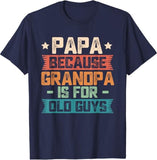 Papa Because Grandpa is For Old Guys Vintage Funny Dad Gift T-Shirt,  guys funny dad sayings tee in 70s vintage father day gift