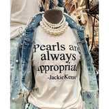 Pearls are Always Appropriate T-Shirt | Classic Pearl Graphic Tee | Stylish & Timeless Shirt for Every Occasion Comfort Fabric Top
