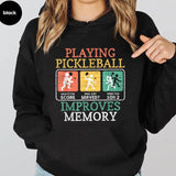 Playing Pickleball Improves Memory Hoodie Casual Street Style Fleece Fabric Pullover Sweatshirt for Women for Men, Perfect Gift