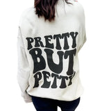 Pretty But Petty Graphic Sweatshirt