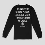 RAISE THE STANDARD Behind Every Strong Person Comfortable  Unisex Long Sleeve