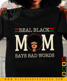 Real Black Mom Says Bad Words T-shirt, Black Women Tee, Black Girl Magic, Black Mom Shirt, Mama Gift, Mother's Day Gift Cotton Top