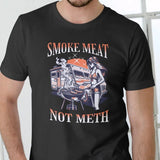 SMOKE MEAT NOT METH T Shirt, Unisex Cotton Breathable Fabric
