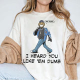 Say Trump I Heard You Like 'em dumb Shirt, Kendrick Lammar Super Bowl Shirt, Rapper Lover Shirt