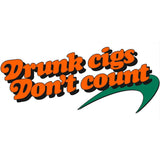 Drunk Cigs Dont Count Tee