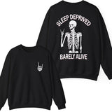 Sleep Deprived Barely Alive Gildan Unisex Both Side Printed Sweatshirt Cotton
