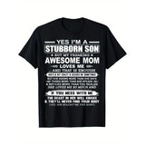 [Soft Mom Love Tee] Breathable & Soft I'm A Stubborn Son But My Freaking Awesome Mom Love Me T-Shirt - Casual Everyday Wear - Effortless Style Made in USA
