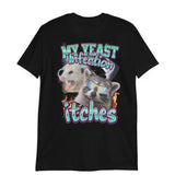 Stylish My Yeast Infection Itches Shirt, Funny Women's Graphic Tee, Satire Shirt, Gift For Women and Man Unisex T-Shirt, Top Womenswear