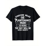 The Maintenance Man Is Here - Repair Worker Skilled Worker T-Shirt Men's casual T-shirt 100% cotton, men's gift, Dad, husband, Grandpa, S-XXXL, black Made in USA