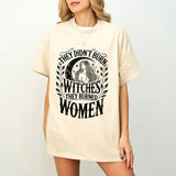 They Didn't Burn Witches They Burned Women Shirt, Feminist Shirt, Burn Women Tee, Feminist Witch Graphic Shirt, Witchy Shirt, Girl Power Tee