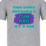"This shirt becomes a rag at 2AM" Funny T-shirt, Menswear men funny