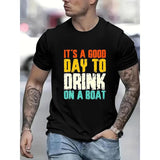 Today Is A Great Day To Drink On The Boat "Printed Cotton Casual Men's T-shirt, Comfortable Fit, Stylish Street Style Crew-neck T-shirt, Suitable For Everyday And Outdoors Made in USA