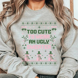 Too CUTE to Wear an UGLY Sweater Christmas Crewneck Sweatshirt.  Relaxed Christmas Unisex Pullover Crewneck Sweatshirt.