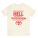Toyota Shirt, Toyotathon Shirt, I Survived Toyotathon Shirt, You Can Go To Hell I'm Going To Toyotathon Shirt, Toyotathon MeMe Shirt