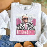 Trump 2024 Daddy's Home Sweatshirt, Make America Great Again Crewneck Jumper, Political Supporter Gift, USA Election Apparel, Republican