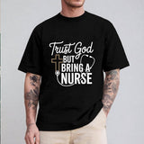 Trust God But Bring A Nurse T-Shirt Pure Cotton Casual Style Crew Neck Short Sleeve T-Shirt Tops Trendy for Unisex