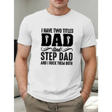 Two Titles Dad And Step Dad Print Comfortable Breathable Short Sleeve Tees For Men, Casual Crew Neck T-Shirt Made in USA