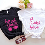 Vegas Bachelorette Party Shirt, We Said Vegas T-shirt, Matching Girls Vegas Trip Tee, Bride Gift Shirt, Bridesmaid Tee, Bridal Shower Short Sleeve.