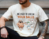 We Used To Live In Your Balls Shirt, Funny Dad Gifts, Fathers Day Shirt for Dad, Dad Gift from Kids, Husband Gift, Personalized Sperm Shirt Casual Menswear Outfit Soft