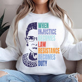 When Injustice Becomes Law Resistance Becomes Duty Tshirt Sweatshirt Hoodie, Political Protest, Ruth Bader Ginsburg, Unisex Sweater Pullover Tee